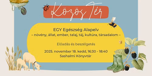 EGY Eg\u00e9szs\u00e9g Alapelv \u2013 n\u00f6v\u00e9ny, \u00e1llat, ember, talaj, t\u00e1j, kult\u00fara, t\u00e1rsadalom