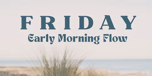 Friday Early Morning Flow 