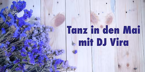 TANZ IN DEN MAI mit DJ Vira | Frankfurt, BROTFABRIK