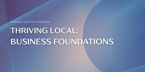 Thriving Local: Business Foundations