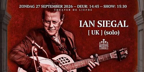Haarlem Roots House @ Theater De Liefde | Ian Siegal [ UK ] (solo)