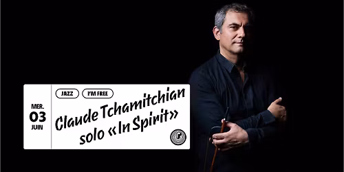 [I\u2019m Free : Concert Gratuit] Claude Tchamitchian solo - \u201cIn Spirit\u201d