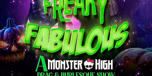 Freaky Fabulous: A Monster High Drag Show
