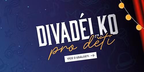 Ned\u011bln\u00ed divad\u00e9lko: Oslava d\u011btsk\u00e9ho dne