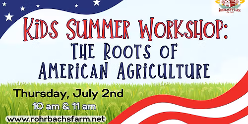 Kids Summer Workshop: The Roots of American Agriculture