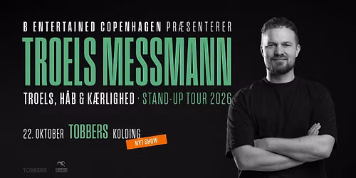 TROELS MESSMANN - TROELS, H\u00c5B & K\u00c6RLIGHED - Stand-up Tour 2026 \/\/ Tobbers, Kolding