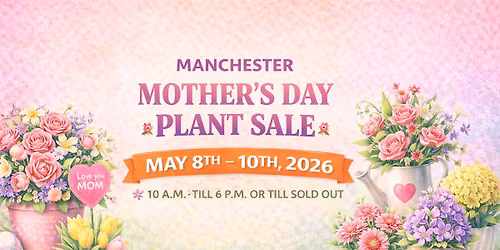Manchester Mothers Day Plant Sale