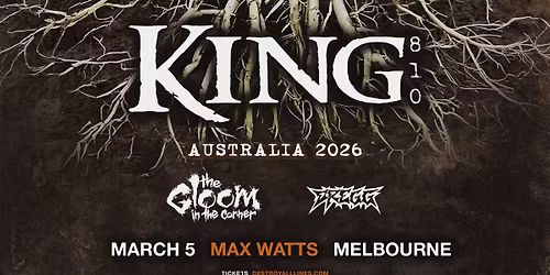 King 810 | Melbourne | Australian Tour | w.\/guests The Gloom In The Corner & Dregg | Max Watt's