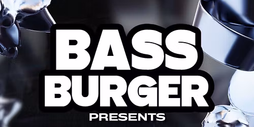 BASS BURGER | Dubs & Bass @South City Studios