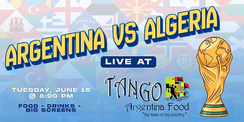 Argentina Watch Party \u2014 Argentina vs. Algeria \ud83c\udde6\ud83c\uddf7\ud83d\udd25\u26bd