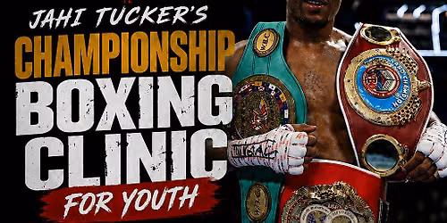 Jahi Tucker Youth Championship Boxing Clinic