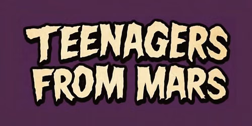 Teenagers From Mars @ FUEL