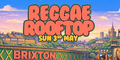 The Reggae Rooftop - Sun 3rd May - Bank Holiday