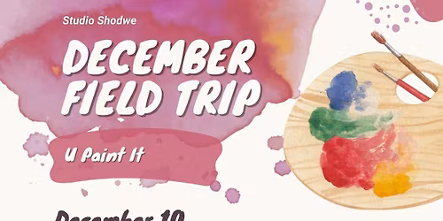 December Field Trip - U Paint It