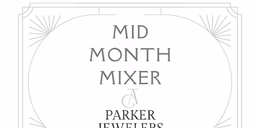 Mid-Month Mixer: Parker Jewelers