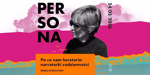 Po co nam herstorie: narratorki codzienno\u015bci | panel dyskusyjny
