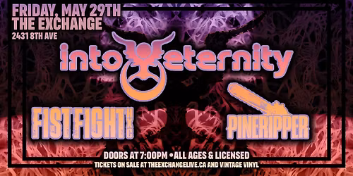 Into Eternity, Fistfight, Pineripper