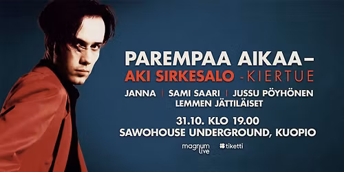 Aki Sirkesalo - Parempaa aikaa | Sawohouse underground, Kuopio