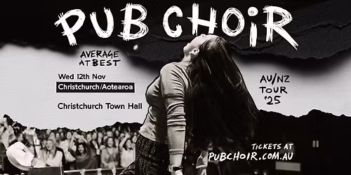 Pub Choir - Christchurch, Aotearoa - Christchurch Town Hall (Average at Best Tour)