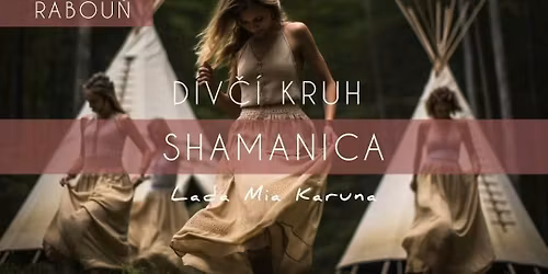 D\u00edv\u010d\u00ed kruh \u269c\ufe0fSHAMANICA\u269c\ufe0f 13 - 17 let