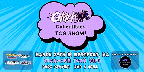 Glitch Collectibles TCG Show - March 29th
