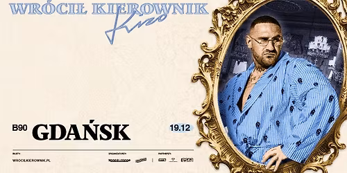 KIZO - WR\u00d3CI\u0141 KIEROWNIK \/ 19.12.25 \/ B90, Gda\u0144sk