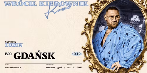 KIZO - WR\u00d3CI\u0141 KIEROWNIK + Lubin \/ 19.12.25 \/ B90, Gda\u0144sk
