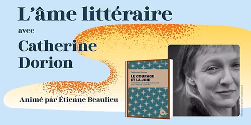 L\u2019\u00e2me litt\u00e9raire avec Catherine Dorion