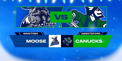 Manitoba Moose at Abbotsford Canucks at Rogers Forum