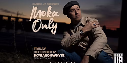MOKA ONLY - LIVE IN EDMONTON!