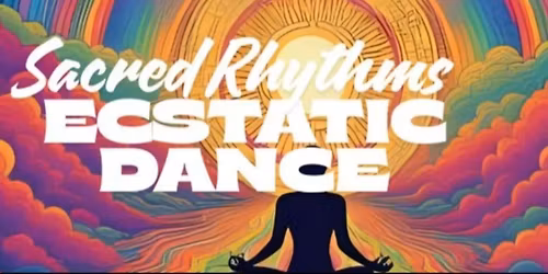 Sacred Rhythms: Ecstatic Dance Event