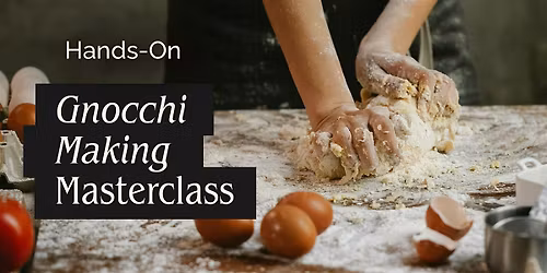 Hands-On Traditional Gnocchi Making Masterclass