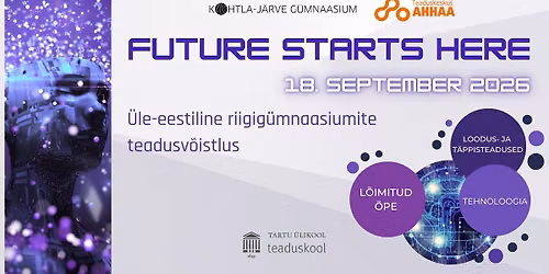 Riigig\u00fcmnaasiumite teadusv\u00f5istlus Future Starts Here 2026