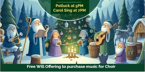 Christmas Carol Sing & Pot Luck at 5PM - Carol Sing at 7PM