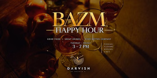BAZM Happy Hour | Weekdays at Darvish