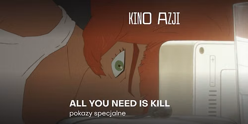 Kino Azji: 2 x "All You Need is K*ll", re\u017c. Ken'ichir\u00f4 Akimoto