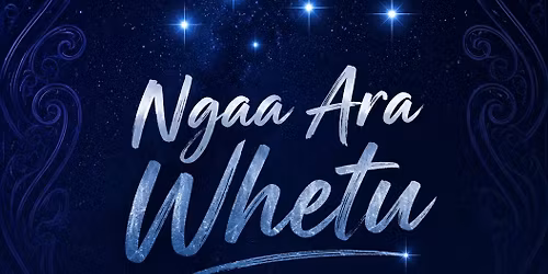 Ngaa Ara Whetu - Rangatahi Matariki Ball 2026