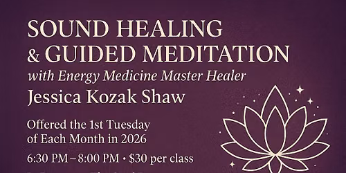 Sound Healing & Guided Meditation with Energy Medicine Master Healer Jessica Kozak Shaw