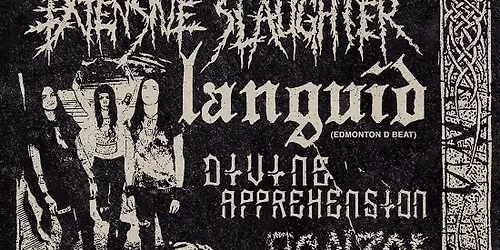 EXTENSIVE SLAUGHTER, LANGUID, DIVINE APPREHENSION, BANZAI