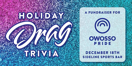 Holiday Drag Trivia \u2726 An Owosso Pride Fundraiser