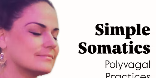 Simple Somatics: Polyvagal Practices for your Nervous System