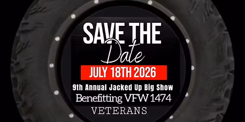 9th Annual Jacked up Big Show- Benefitting VFW 1474
