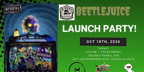 The Basement - Beetlejuice Launch Party - Spooky Pinball - Toledo Pinball