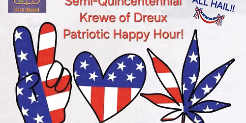 SEMI-QUINCENTENNIAL KREWE OF DREUX PATRIOTIC HAPPY HOUR!\ud83c\uddfa\ud83c\uddf8