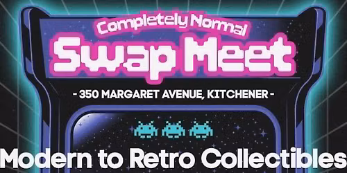 Sunday, June 14th: COMPLETELY NORMAL SWAP MEET at the Breithaupt Centre (Kitchener)