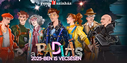 A Veres 1 Sz\u00ednh\u00e1z bemutatja \/\/ Presser G\u00e1bor \u2013 Sztevanovity Dus\u00e1n \u2013 Horv\u00e1th P\u00e9ter: A PADL\u00c1S \/\/ 2025