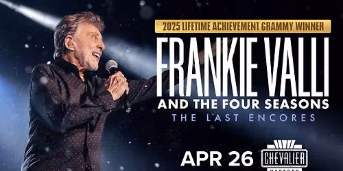 Frankie Valli & The Four Seasons: The Last Encores