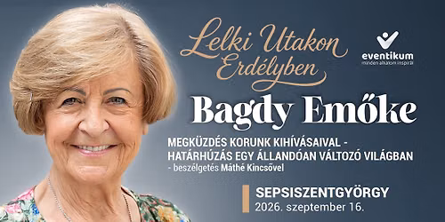 Bagdy Em\u0151ke Sepsiszentgy\u00f6rgy\u00f6n! | Lelki utakon Erd\u00e9lyben
