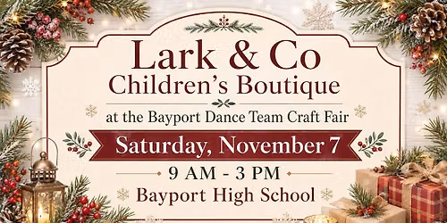 \ud83d\udecd\ufe0f\ud83c\udf84Lark & Co Children's Boutique @ Bay Port Dance Team Craft Fair \ud83c\udf81