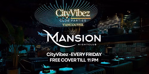 Mansion Nightclub Friday Night: High Energy Vancouver Downtown Club Experience! FREE COVER